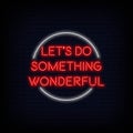 Let`s do something Wonderful Neon Signs Style Text Vector