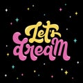 Let`s Dream Lettering Quote