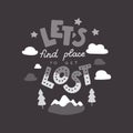 Let`s find a place to get lost. Hand drawn lettering quote