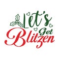 Let s Get Blitzen, Christmas Tee Print, Merry Christmas, christmas design Royalty Free Stock Photo