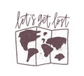 Let`s Get Lost inspirational slogan, phrase, message written with elegant calligraphic script and world map. Stylish