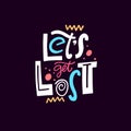 Let& x27;s Get Lost. Modern typography lettering phrase. Vector text. Royalty Free Stock Photo