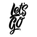 Let's go. Lettering phrase on white background. Design element for poster, card, banner, sign. Royalty Free Stock Photo