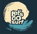Let's go surf slogan. cool summer t-shirt print. Midnight ride surfboard on big wave.