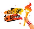 Let`s go to Korea. Torch in the hand