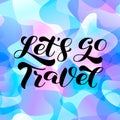 Let`s go Travel brush lettering. Vector stock illustration for card