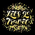 Let`s go Travel brush lettering. Vector stock illustration for card