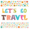 Let's go travel. Travel concept. Lettering design.