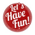 Let`s have fun sign or stamp Royalty Free Stock Photo