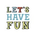 Let`s have fun - unique hand drawn nursery poster with handdrawn lettering in scandinavian style. Vector illustration Royalty Free Stock Photo