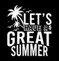 Letâs Have A Great Summer, Beautiful Artwork Beach Graphic, Holiday Event Summer Time Great Summer Template