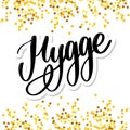 Let`s hygge. Inspirational quote for social media and cards. Danish word hygge means cozyness, relax and comfort. Black