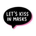 Let`s kiss masks hand drawn vector illustration speech bubble in cartoon comic style covid-19 coronavirus pandemic print