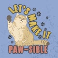 Let s make it Possible. Trendy Slogan for print. Cute Cat Illustration.