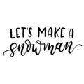 Let`s make a snowman lettering card. Hand drawn inspirational wi Royalty Free Stock Photo