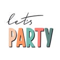 Let`s party. Hand drawn inspirational quote
