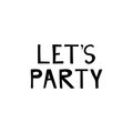 Let\'s party. Hand drawn lettering phrase, quote. Vector illustration. Motivational, inspirational message saying