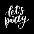 Let's party. Inspirational vector Hand drawn typography poster. T shirt calligraphic design Royalty Free Stock Photo