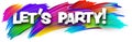 Let\'s party paper word sign with colorful spectrum paint brush strokes over white Royalty Free Stock Photo