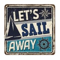 Let`s sail away vintage rusty metal sign Royalty Free Stock Photo