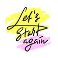 Let`s Start Again - emotional love quote. Hand drawn beautiful lettering. Print for inspirational poster