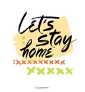 Let's stay home. Vector quote, handwritten with brush. Modern calligraphy for posters. Black saying on white