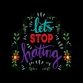 Let`s Stop Hating. Hand drawn lettering. Royalty Free Stock Photo