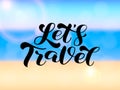 Let`s Travel brush lettering. Vector stock illustration for card