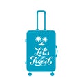 Let s Travel calligraphy hand lettering on blue suitcase. Inspirational or motivational quote typography poster. Travel agency Royalty Free Stock Photo