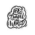 Let's travel the world. Hand drawn black color lettering phrase. Royalty Free Stock Photo