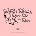 Let`s wander where the wifi is weak.Travel and adventure concept