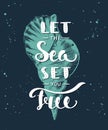 Let the sea set you free with sketch of sea shell. Handwritten vintage lettering