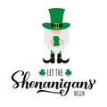 Let the shenanigans begin calligraphy hand lettering. Cute Gnome Leprechaun. Funny St. Patricks day quote.. Vector template for
