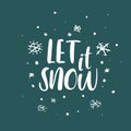 Let it Snow handwritten inscription. Hand lettering holiday phrase, calligraphy, vector illustration