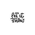 Let it snow hand lettering. Christmas card. Royalty Free Stock Photo