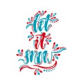 Let it snow. Handwriting inscription for greeting card, invitation, postcard, print, poster. Typography holiday message.