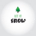 Let it snow. Holiday greeting card with calligraphy elements. H Royalty Free Stock Photo