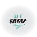 Let it snow. Holiday greeting card with calligraphy elements. Modern lettering background. Royalty Free Stock Photo