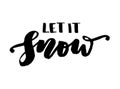 Let it snow lettering card. Hand drawn inspirational winter quot Royalty Free Stock Photo