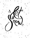 Let it Snow Lettering. Creative Handwritten poster or greeting card. Black letters on white background.