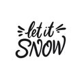 Let it snow phrase. Hand drawn calligraphy. Winter holiday text.