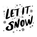 Let it snow. Vector hand drawn christmas lettering.Winter holiday greeting card. Royalty Free Stock Photo