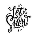 Let it snow winter holiday phrase. Hand drawn vector lettering. Isolated on white background Royalty Free Stock Photo