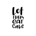 let them eat cake black letter quote Royalty Free Stock Photo