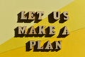 Let Us Make A Plan, phrase as headilne Royalty Free Stock Photo