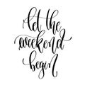 let the weekend begin - hand lettering overlay typography element