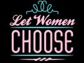 Let Women Choose, Pro Choice Design