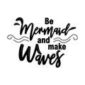 Let's be mermaids. Inspirational quote about summer. Modern calligraphy phrase with hand drawn mermaid's tail, seashells