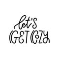 Let's get cozy - Inspirational lettering quote for card. Cozy winter or autumn linear vector illustration. Inspirational