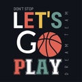 Let's go play slogan. Cool urban style t-shirt print.